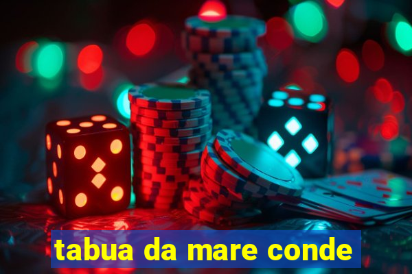 tabua da mare conde